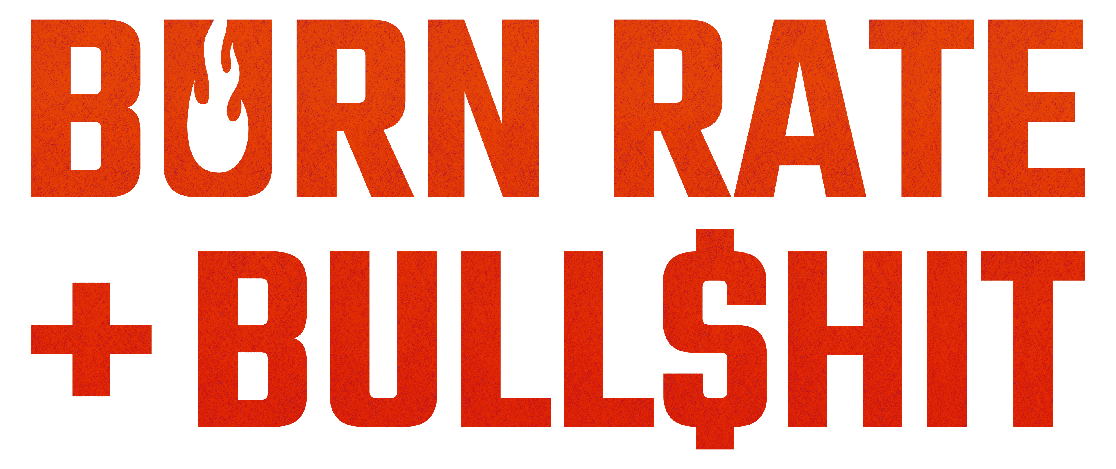 Burn Rate Bull$hit